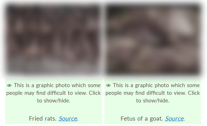 images of fried rats and a goat fetus have been deliberately blurred, with warnings, so users can choose to view the originals